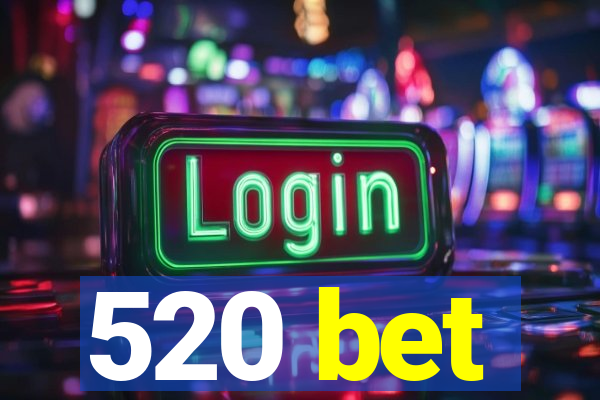 520 bet